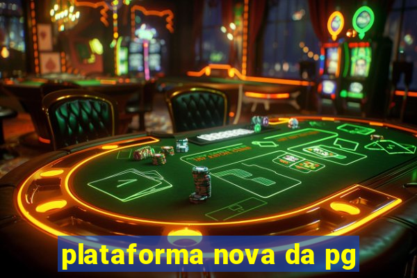 plataforma nova da pg